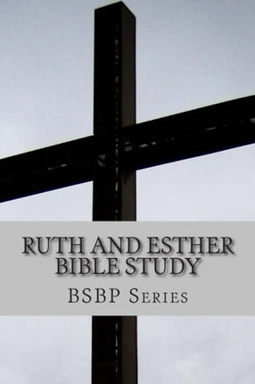 Ruth and Esther Bible Study BSBP Series