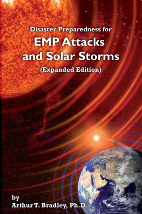Disaster Preparedness for EMP Attacks and Solar Storms Expanded Edition