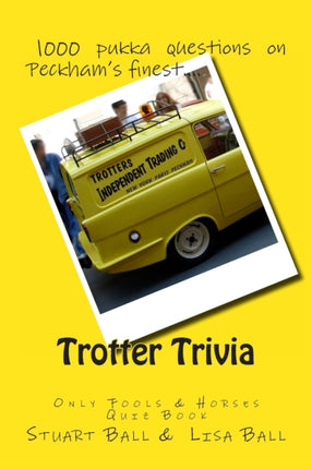 Trotter Trivia The Only Fools and Horses Quiz Book