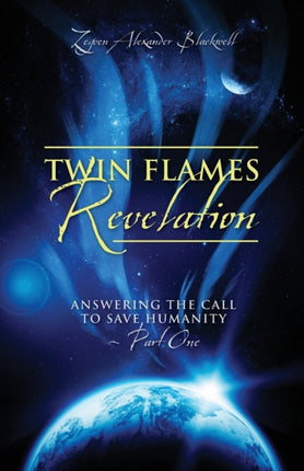 Twin Flames Revelation Answering the Call to Save Humanity  Part One