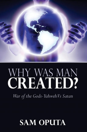 Why Was Man Created War of the Gods  Yahweh Vs Satan
