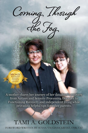 Coming Through the Fog A Mother Shares Her Journey of Her Daughters Recovery from Autism and Sensory Processing Disorder to Functioning Reco