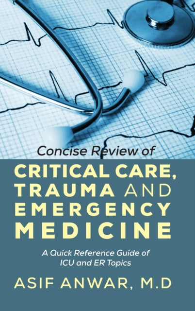 Concise Review of Critical Care Trauma and Emergency Medicine