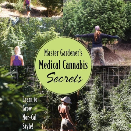 Master Gardeners Medical Cannabis Secrets