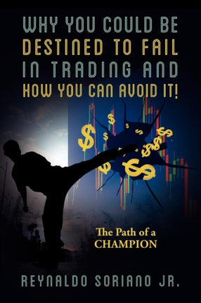 Why You Could Be Destined To Fail In Trading and How You Can Avoid It