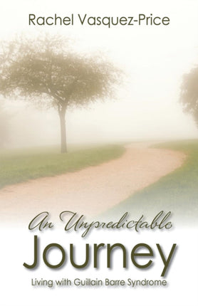 An Unpredictable Journey Living with Guillain Barre Syndrome