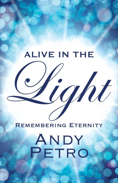 Alive in the Light Remembering Eternity