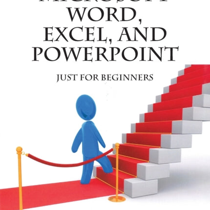 Microsoft Word Excel and PowerPoint Just for Beginners