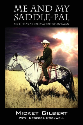 Me and My SaddlePal My Life as a Hollywood Stuntman