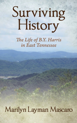 Surviving History The Life of BY Harris in East Tennessee