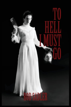 To Hell I Must Go The True Story of Michigans Lizzie Borden