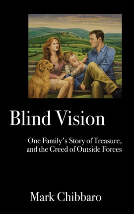 Blind Vision One Familys Story of Treasure and the Greed of Outside Forces