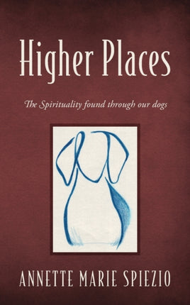 Higher Places The Spirituality found through our dogs