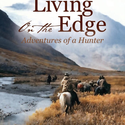 Living on the Edge Adventures of a Hunter