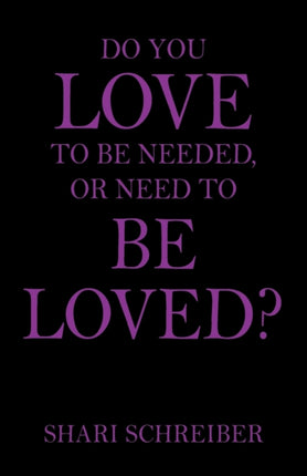 Do You Love to Be Needed or Need to Be Loved