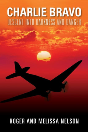 Charlie Bravo Descent into Darkness and Danger
