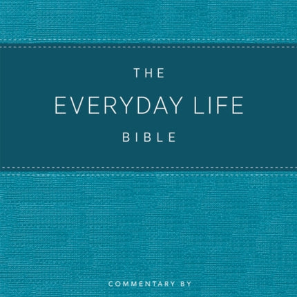 The Everyday Life Bible Teal LeatherLuxe®: The Power of God's Word for Everyday Living