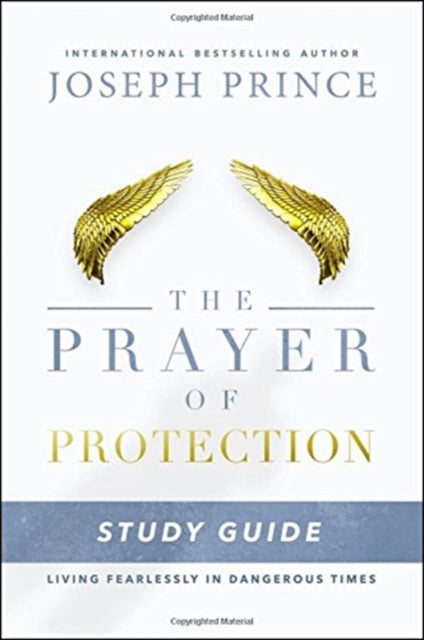 The Prayer of Protection Study Guide: Living Fearlessly in Dangerous Times