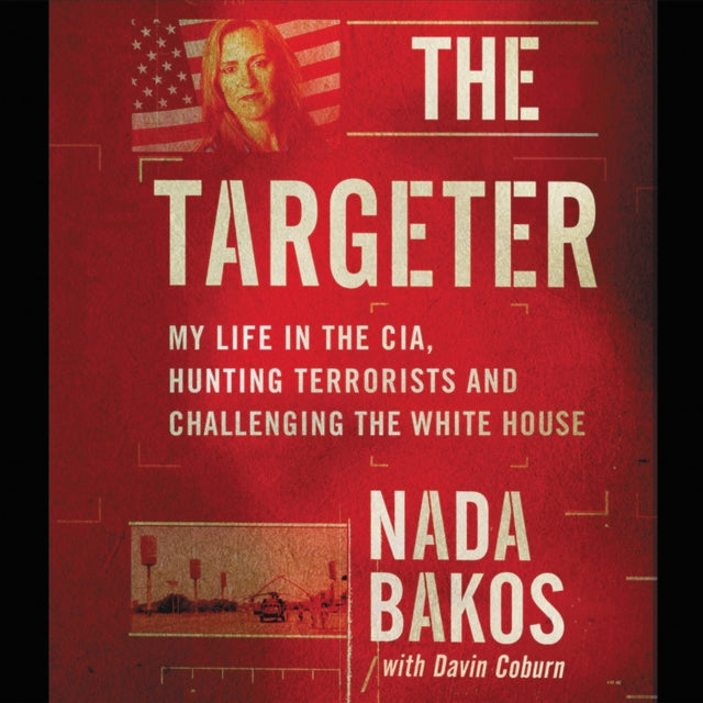 The Targeter Lib/E: My Life in the Cia, Hunting Terrorists and Challenging the White House