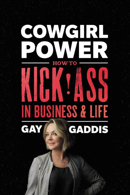 Cowgirl Power: How to Kick Ass in Business and Life