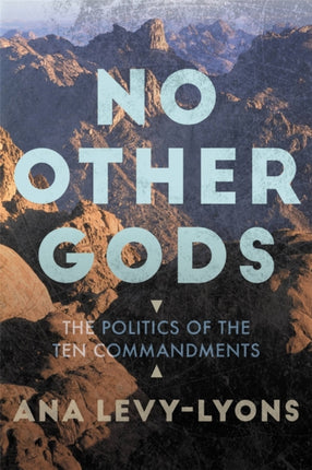 No Other Gods: The Politics of the Ten Commandments