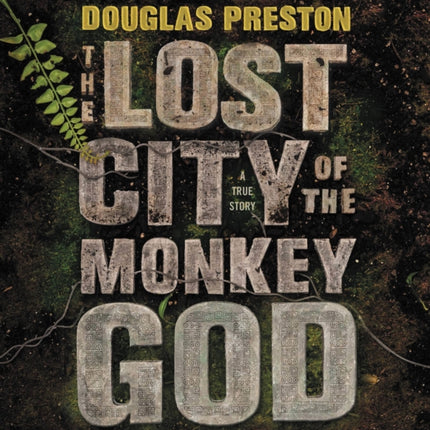 The Lost City of the Monkey God: A True Story