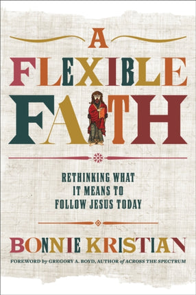 A Flexible Faith: Rethinking What It Means to Follow Jesus Today