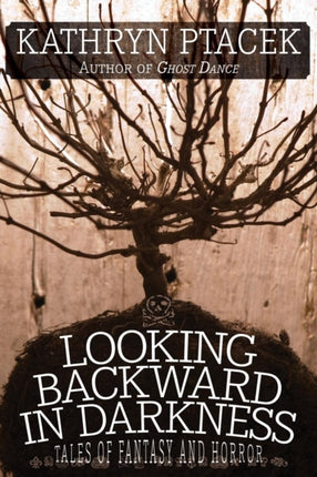 Looking Backward in Darkness Tales of Fantasy and Horror