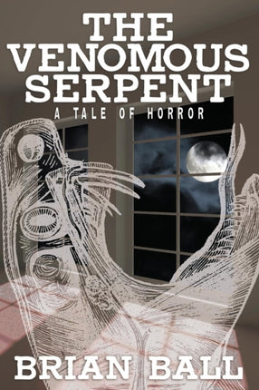 The Venomous Serpent A Novel of Horror