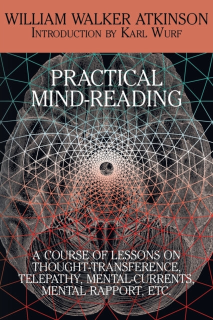 Practical MindReading A Course of Lessons on ThoughtTransference Telepathy A Course of Lessons on ThoughtTransference Telepathy MentalCurrents Mental Rapport Etc