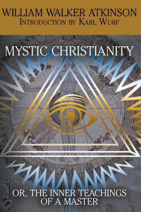 Mystic Christianity or The Inner Teachings of the Master