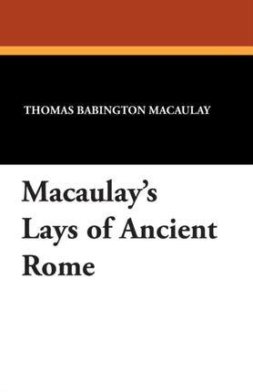 Macaulays Lays of Ancient Rome