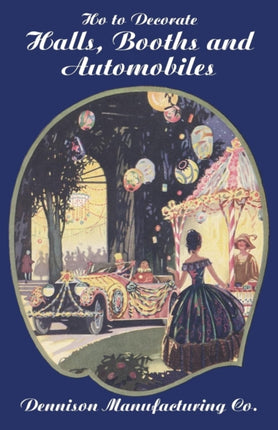 How to Decorate Halls Booths and Automobiles 2nd Ed.