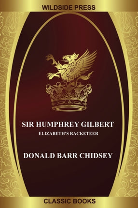 Sir Humphrey Gilbert Elizabeths Racketeer