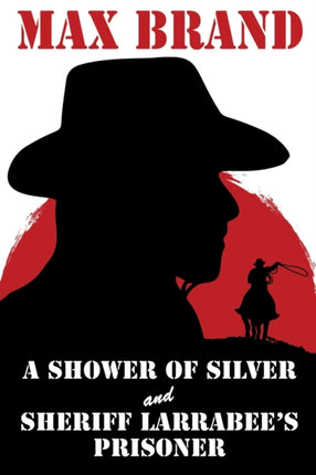A Shower of Silver and Sheriff Larrabees Prisoner