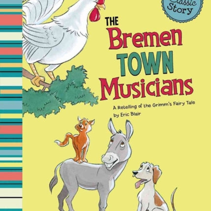 Bremen Town Musicians: a Retelling of Grimms Fairy Tale (My First Classic Story)