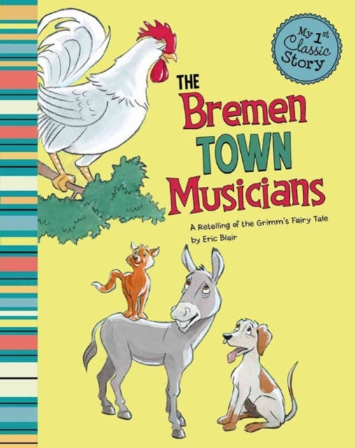 Bremen Town Musicians: a Retelling of Grimms Fairy Tale (My First Classic Story)