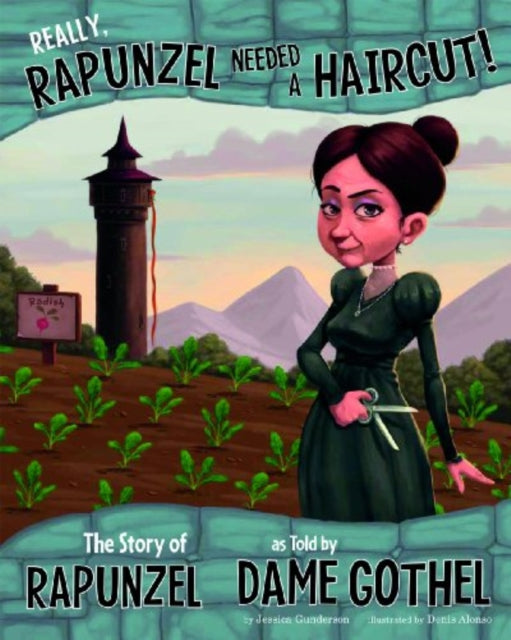 Really, Rapunzel needed a Haircut!: The Story of Rapunzel as told by Dame Gothel