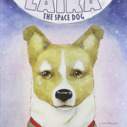 Laika The Space Dog Animal Heroes First Hero in