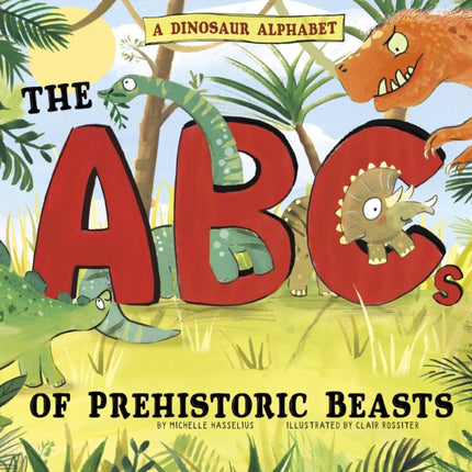 A Dinosaur Alphabet: The ABCs of Prehistoric Beasts!