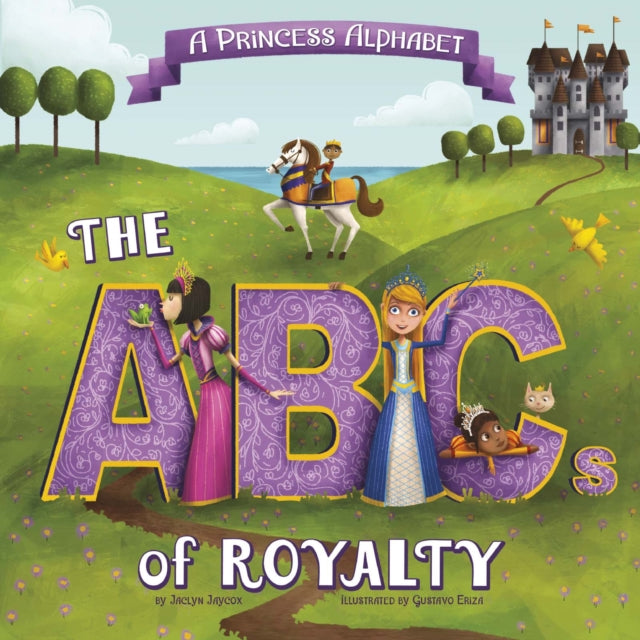 A Princess Alphabet: The ABCs of Royalty!