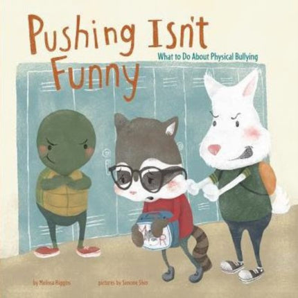 Pushing Isn't Funny: What to Do About Physical Bullying