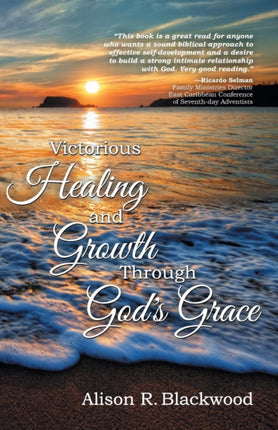 Victorious Healing and Growth Through Gods Grace