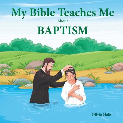 My Bible Teaches Me About Baptism