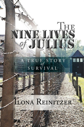 The Nine Lives of Julius A True Story of Survival