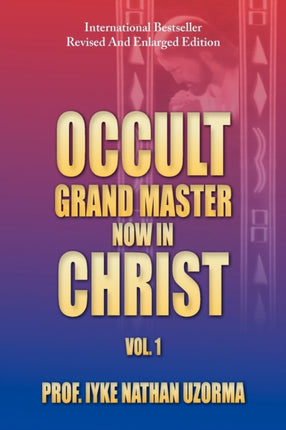 Occult Grand Master Now in Christ Vol 1