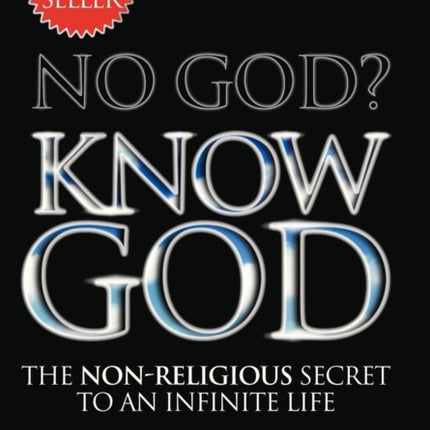 NO GOD KNOW GOD THE NONRELIGIOUS SECRET TO AN INFINITE LIFE
