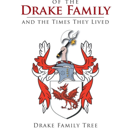 The History of the Drake Family and the Times They Lived