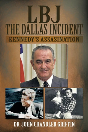 LBJ The Dallas Incident Kennedys Assasination