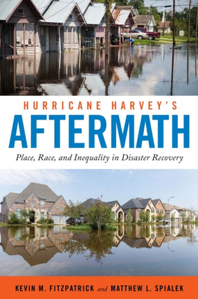 Hurricane Harvey's Aftermath: Place, Race, and Inequality in Disaster Recovery